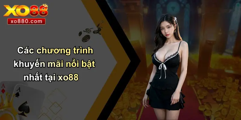 KHUYẾN MÃI XO88 2 Các chương trình khuyến mãi nổi bật nhất tại xo88