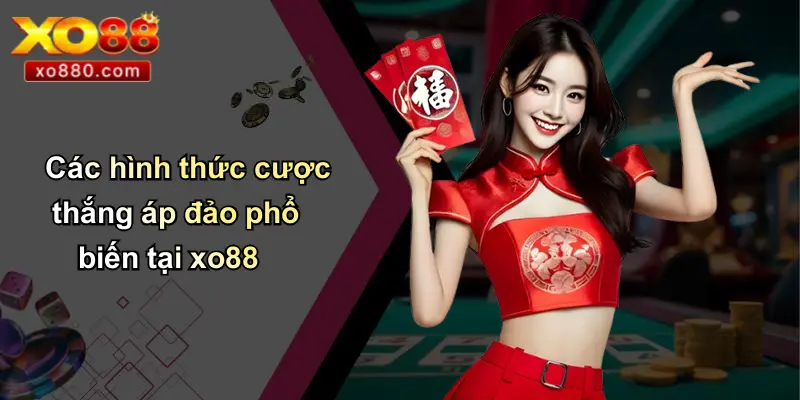 Các hình thức cược thắng áp đảo phổ biến tại xo88
