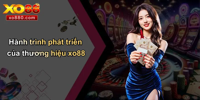 GAME BÀI XO88 1 Hành trình phát triển của thương hiệu xo88